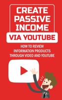 Create Passive Income Via YouTube