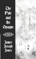 Pale and the Opaque