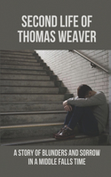 Second Life Of Thomas Weaver
