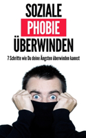Soziale Phobie überwinden: 7 Schritte wie Du deine Ängsten überwinden kannst