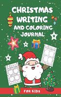 Christmas Writing and Coloring Journal for Kids: Draw and Writing Happy Christmas Stories Activity book for Toddlers