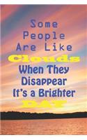 Some People are Like Clouds - When They Disappear It's a Brighter Day
