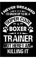 I Never Dreamed I'd Grow Up To Be A Super Cool Boxer Trainer