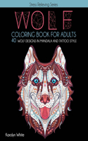 Wolf Coloring Book for Adults. 40 Wolf Designs in Mandala and Tattoo Style