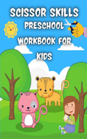 Scissor Skills Preschool Workbook for Kids: Activity Book For Toddlers And Kids Ages 3+ Fun Animals Coloring & Cutting Workbook