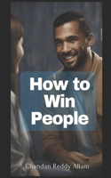 How to win people