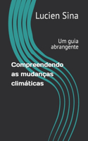 Compreendendo as mudanças climáticas: Um guia abrangente