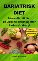 Bariatrisk Diet: Förvandla ditt Liv: En Guide till Bantning efter Bariatrisk Kirurgi