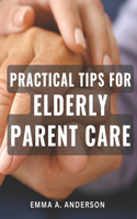 Practical Tips for Elderly Parent Care