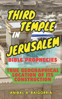 Construction of the Third Temple in Jerusalem: Bible Prophecies