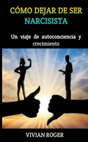 Cómo Dejar de Ser Narcisista