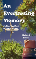 Everlasting Memory: Making the Most of Your Vacation