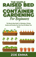 The Simple Raised Bed And Container Gardening For Beginners