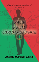 Fate from Circumstance