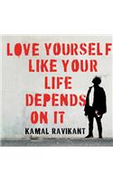 Love Yourself Like Your Life Depends on it