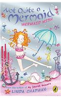 Not Quite a Mermaid: Mermaid Wish