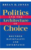 Politics and the Architecture of Choice