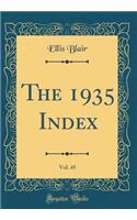 The 1935 Index, Vol. 45 (Classic Reprint)