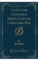 Living the Christmas Spirit, Lost on Christmas Eve (Classic Reprint)