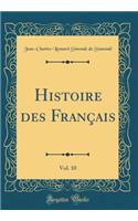 Histoire Des FranÃ§ais, Vol. 10 (Classic Reprint)