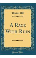 A Race With Ruin (Classic Reprint)