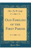 Old Families of the First Parish (Classic Reprint)