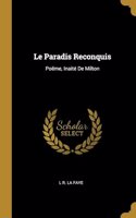 Le Paradis Reconquis: Poëme, Inaité De Milton