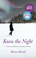 Know the Night: A Memoir of Survival in the Small Hours