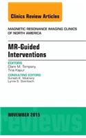 Mr-Guided Interventions, an Issue of Magnetic Resonance Imaging Clinics of North America