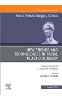 New Trends and Technologies in Facial Plastic Surgery, an Issue of Facial Plastic Surgery Clinics of North America