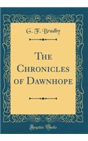 The Chronicles of Dawnhope (Classic Reprint)