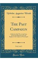 The Past Campaign, Vol. 2 of 2: A Sketch of the War in the East, from the Departure of Lord Raglan to the Capture of Sevastopol (Classic Reprint)
