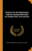 Projects for the Elementary Schools; Sample Materials for Grades Four, Five and Six