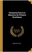 Geometría Para Los Maestros De Primera Enseñanza