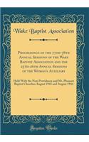 Proceedings of the 77th-78th Annual Sessions of the Wake Baptist Association and the 25th-26th Annual Sessions of the Woman's Auxiliary: Held With the New Providence and Mt. Pleasant Baptist Churches August 1943 and August 1944 (Classic Reprint)