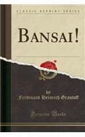 Bansai! (Classic Reprint)