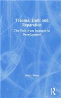 Trauma, Guilt and Reparation