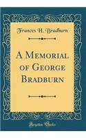 A Memorial of George Bradburn (Classic Reprint)
