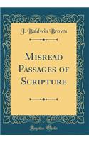 Misread Passages of Scripture (Classic Reprint)