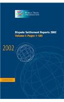 Dispute Settlement Reports 2002: Volume 1, Pages 1-585: (World Trade Organization Dispute Settlement Reports)