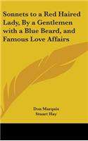 Sonnets to a Red Haired Lady, By a Gentlemen with a Blue Beard, and Famous Love Affairs