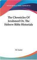 Chronicles Of Jerahmeel Or, The Hebrew Bible Historiale