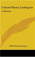 Colonel Henry Ludington: A Memoir(English)