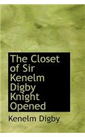 Closet of Sir Kenelm Digby Knight Opened