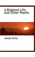 A Blighted Life, and Other Poems