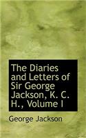 The Diaries and Letters of Sir George Jackson, K. C. H., Volume I