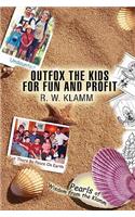 Outfox the Kids for Fun and Profit