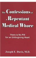 Confessions of a Repentant Medical Whore