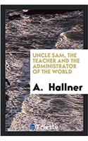 Uncle Sam, the teacher and the administrator of the world