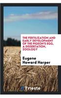 The Fertilization and Early Development of the Pigeon's Egg